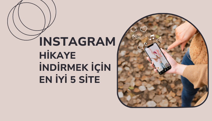 Instagram Hikaye İndirmek İçin En iyi 5 Site