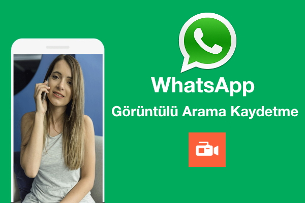 WhatsApp Görüntülü Aramayı Kaydetme 2024