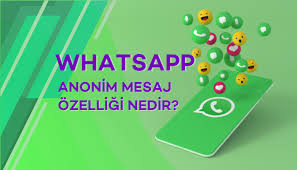 WhatsApp Anonim Mesaj Özelliği Nedir?