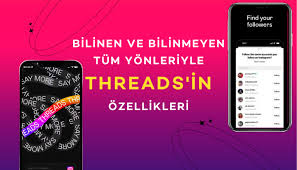 Bilinen ve Bilinmeyen Tüm Yönleriyle Threads’in Özellikleri