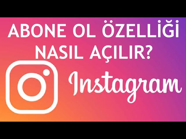 Instagram Abonelik Nedir? Abonelik Açma Nasıl Yapılır?