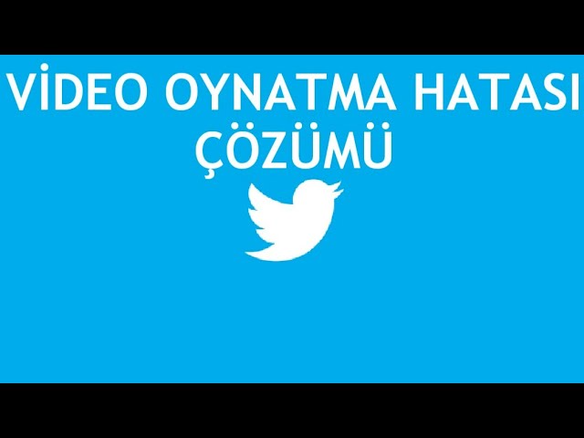 Twitter Video Oynatma Hatası Çözümü